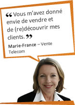 Vous m'avez donn&eacute; envie de vendre et de (re)d&eacute;couvrir mes clients. Marie-France - Vente - Telecom